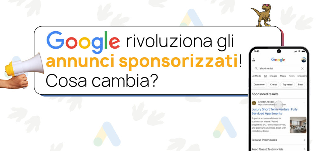 Google rivoluziona gli annunci sponsorizzati nei risultati di ricerca: cosa cambia e come preparare il tuo business