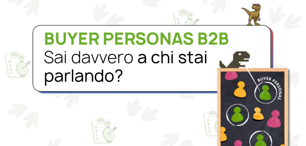 Buyer Personas B2B: sai davvero a chi stai parlando?