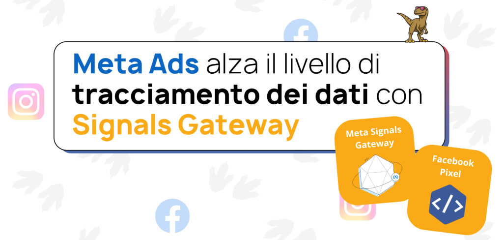 Meta Ads alza il livello di tracciamento dei dati con Signals Gateway