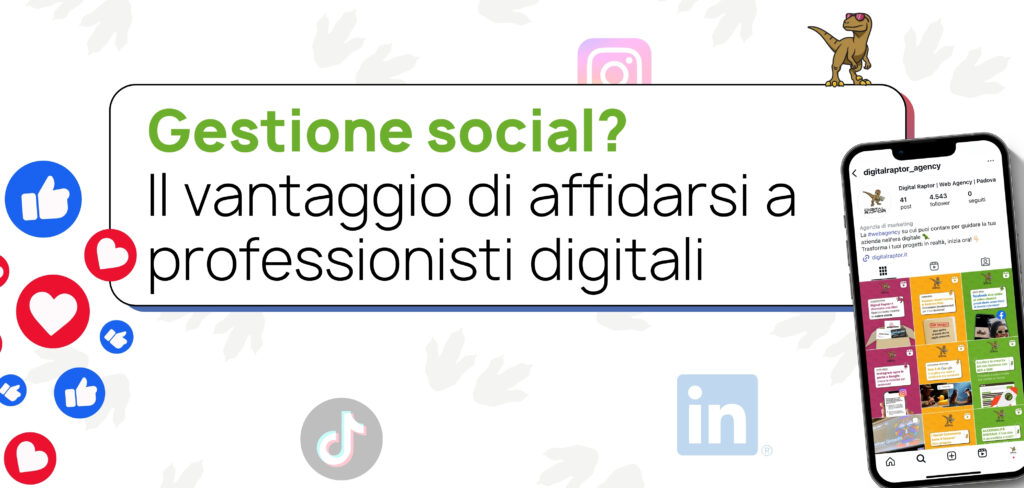 Gestione social: perché affidarsi a un’agenzia di digital marketing fa la differenza