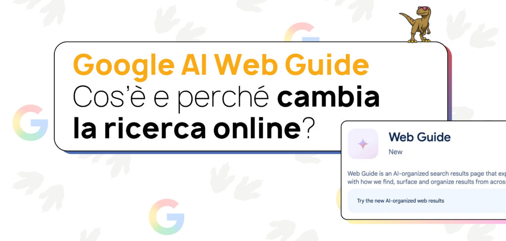 Google AI Web Guide: il nuovo modello di ricerca che cambia la SERP