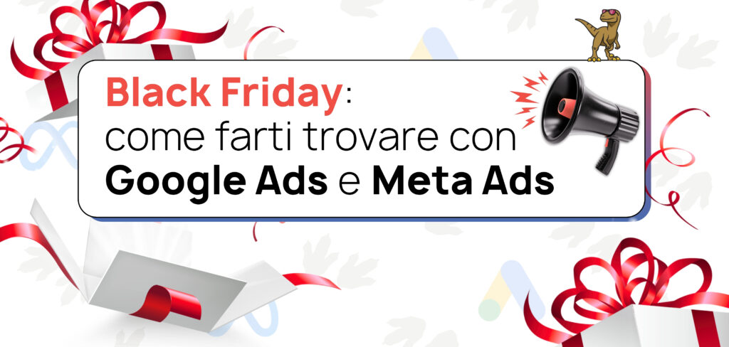 Preparati al Black Friday 2025: come farti trovare dai clienti con Google Ads e Meta Ads