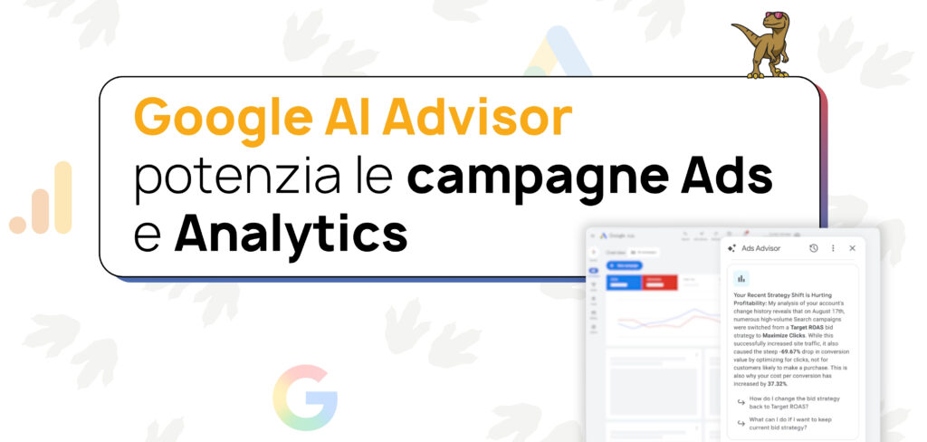 Google AI Advisor: come Ads Advisor e Analytics Advisor rivoluzionano le tue campagne e analytics