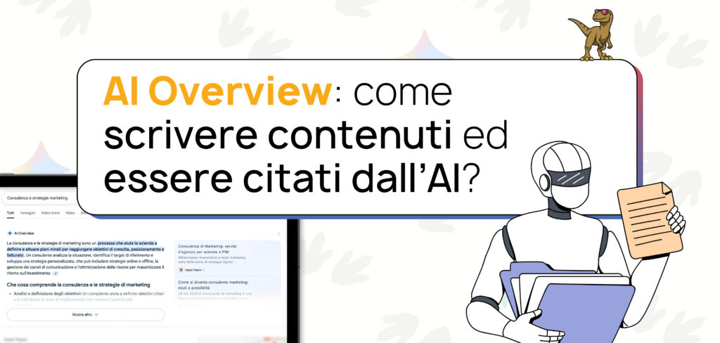 AI Overview: come scrivere contenuti ed essere citati dall’intelligenza artificiale