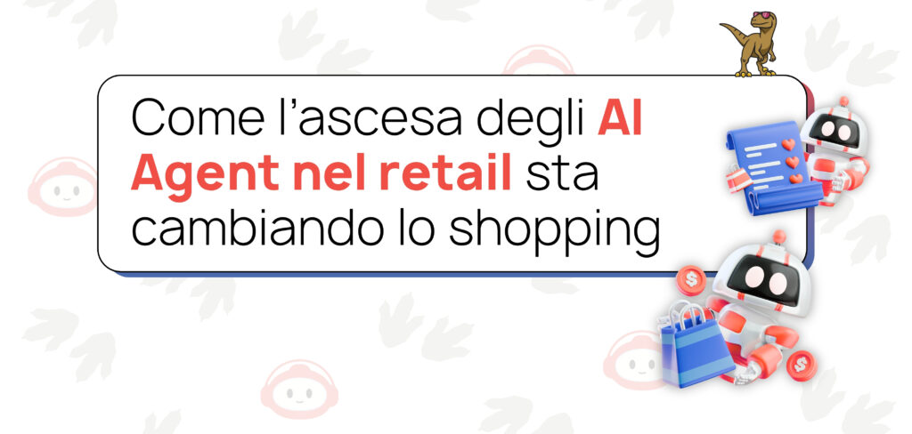 L’ascesa degli AI Agent nel retail: come l’agentic commerce sta trasformando lo shopping online