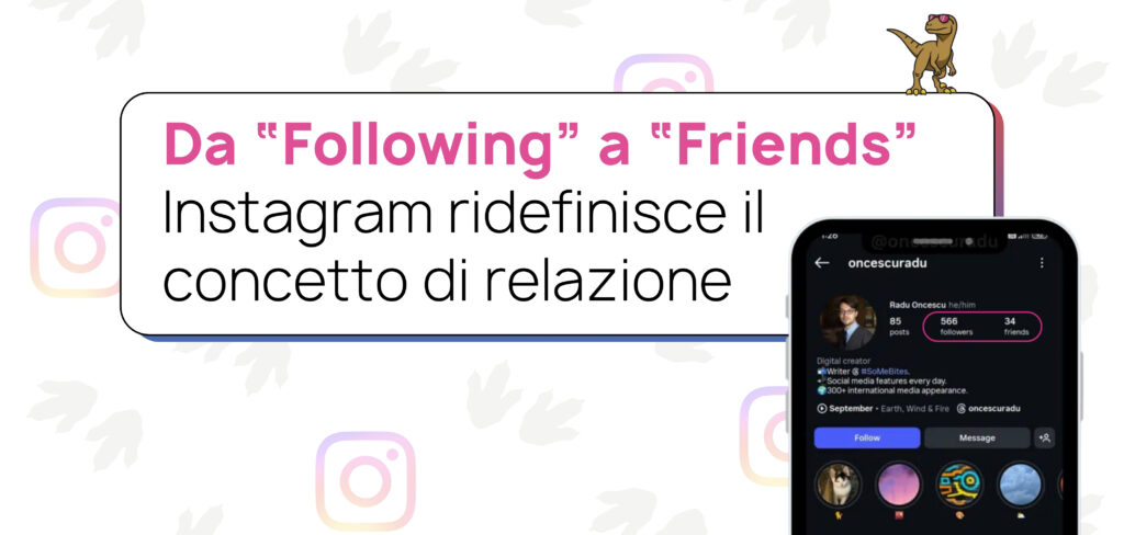 Da “Following” a “Friends”: Instagram ridefinisce il concetto di relazione
