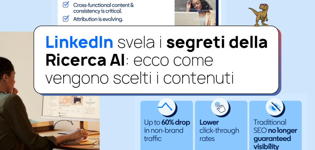 LinkedIn svela come gli LLM e le AI Overviews selezionano i contenuti della piattaforma
